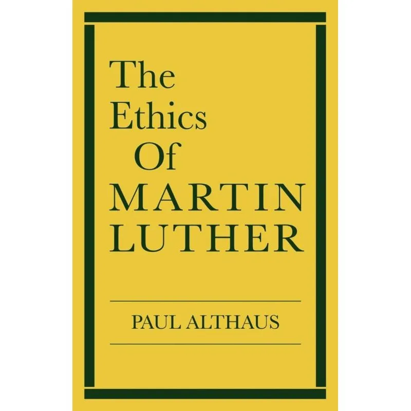 The Ethics of Martin Luther