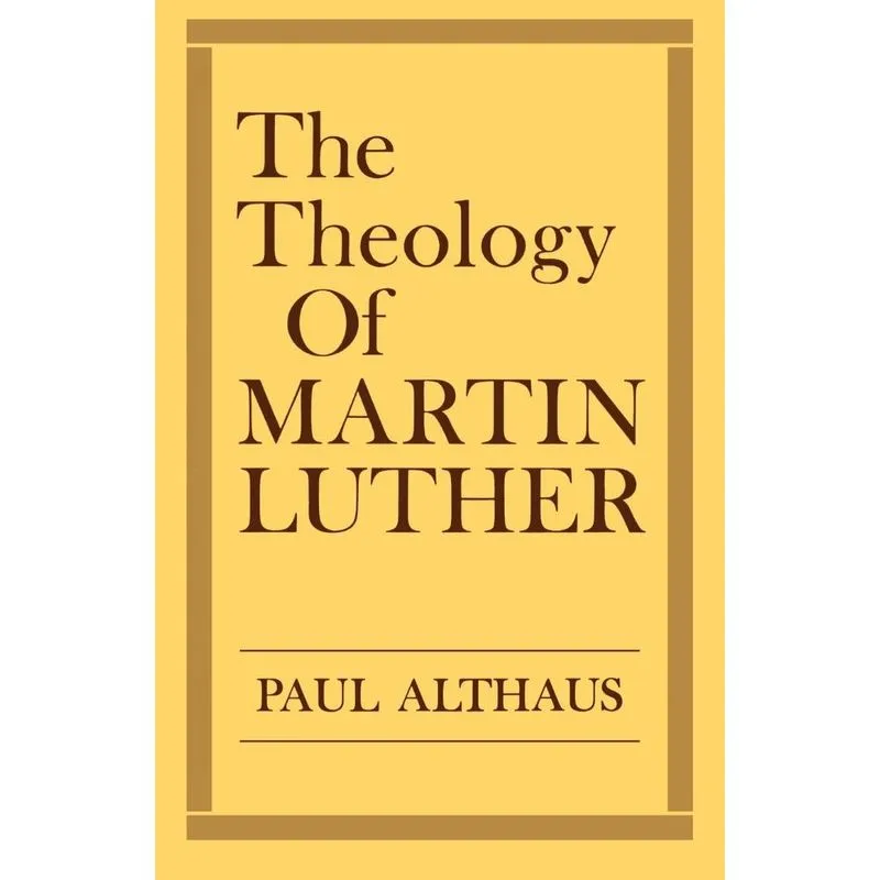 The Theology of Martin Luther