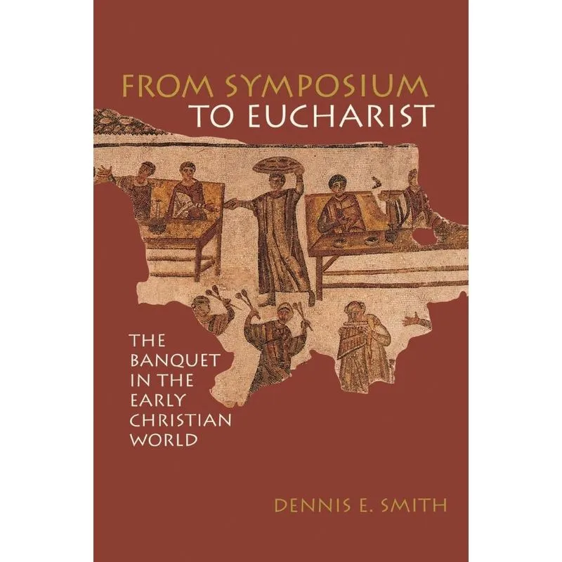 From Symposium to Eucharist