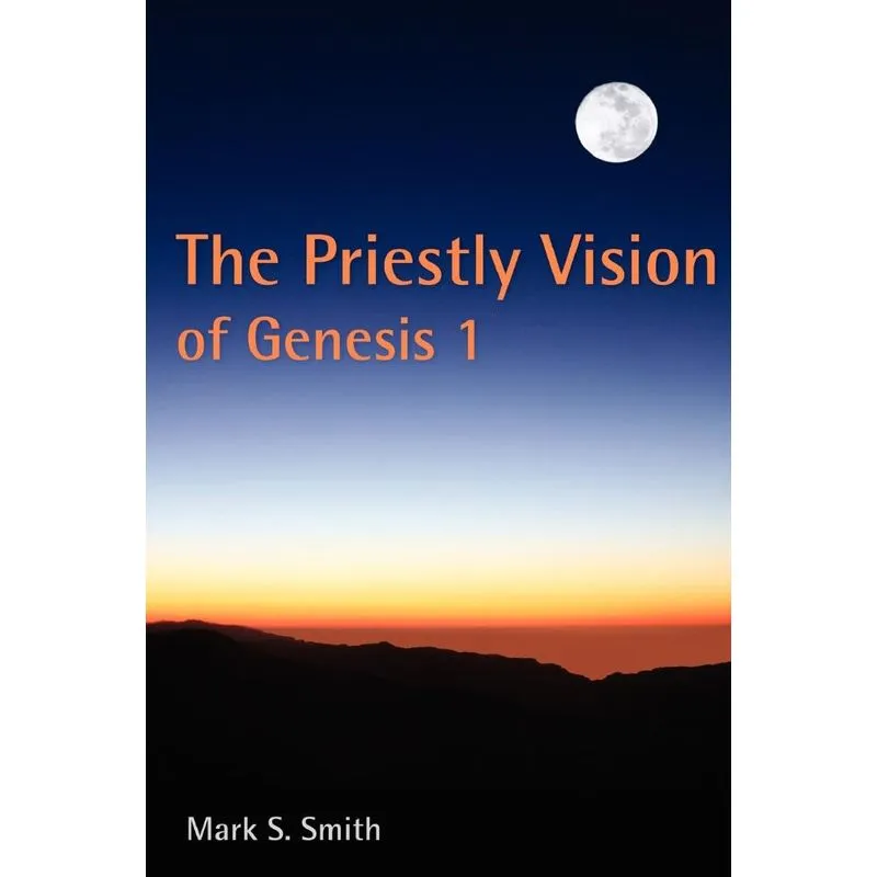 The Priestly Vision of Genesis I