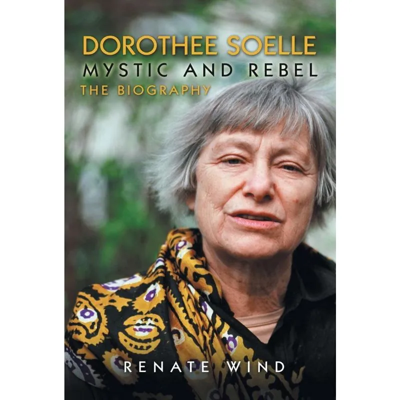 Dorothee Soelle - Mystic and Rebel