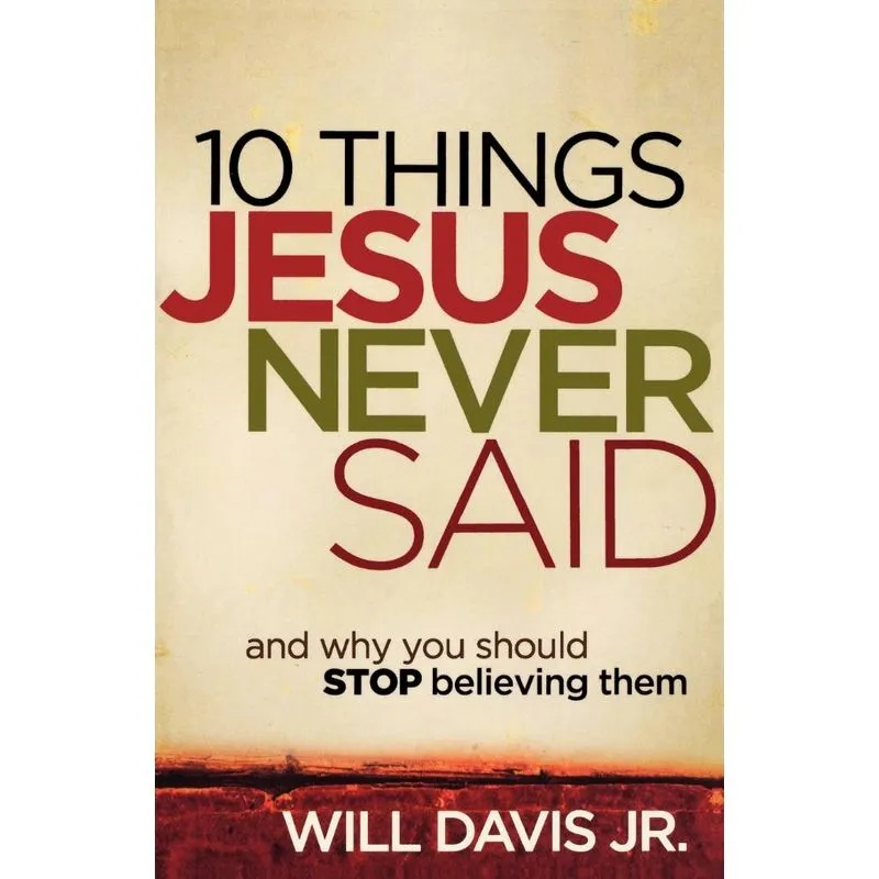 10 Things Jesus Never Said