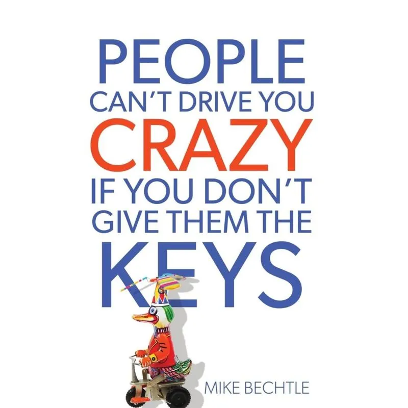 People Cant Drive You Crazy If You Dont Give Them the Keys
