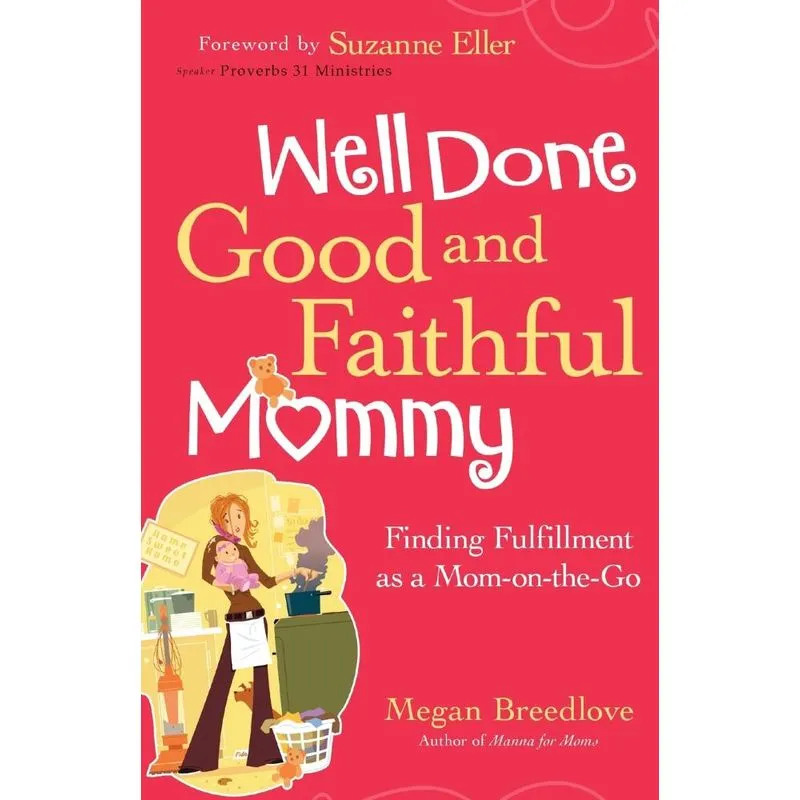 Well Done Good and Faithful Mommy