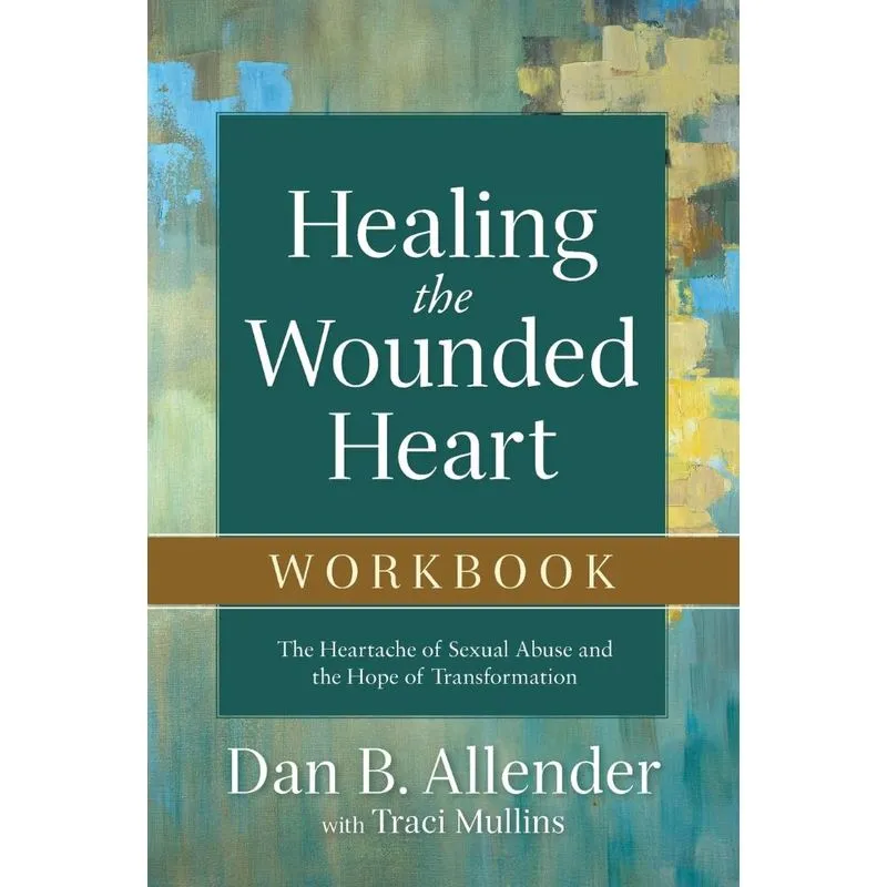 Healing the Wounded Heart Workbook