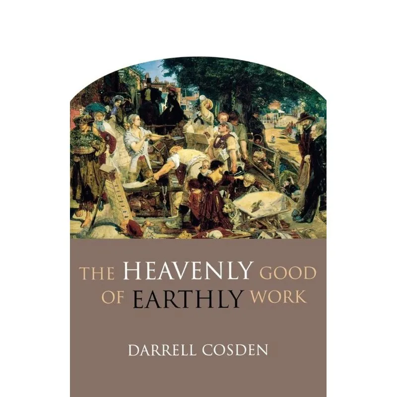 The Heavenly Good of Earthly Work