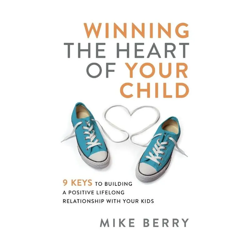 Winning the Heart of Your Child