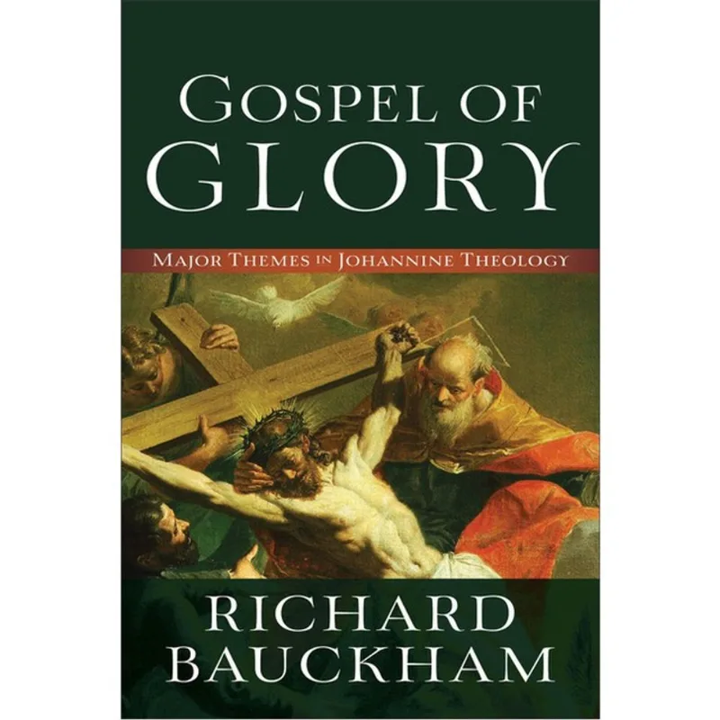 GOSPEL OF GLORY - MAJOR THEMES IN JOHANNINE THEOLOGY