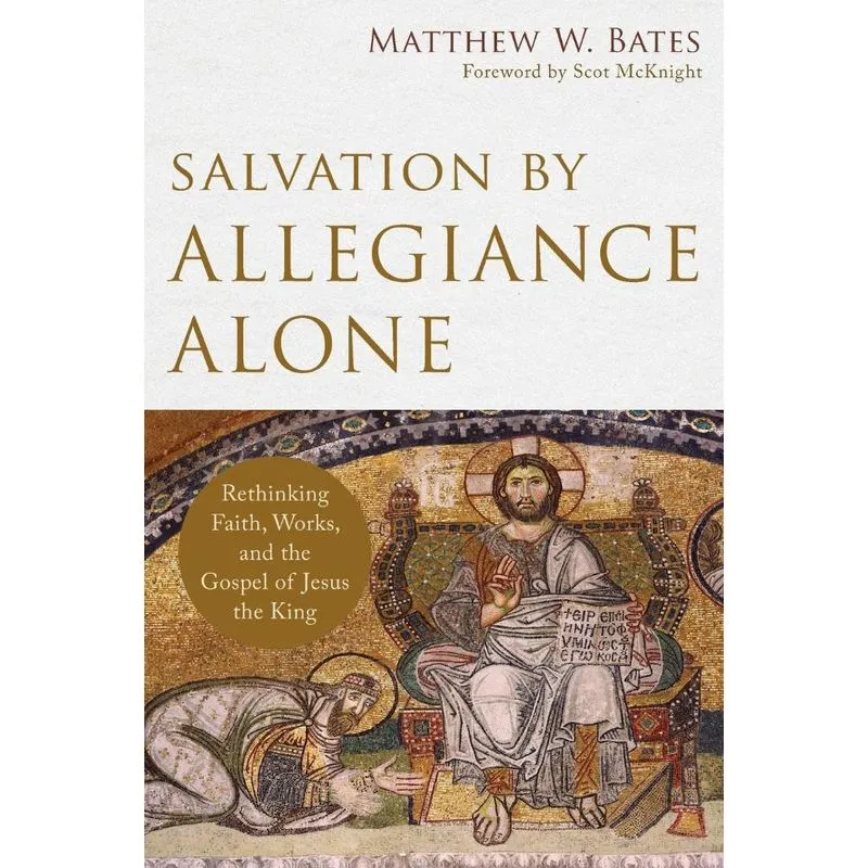 Salvation by Allegiance Alone