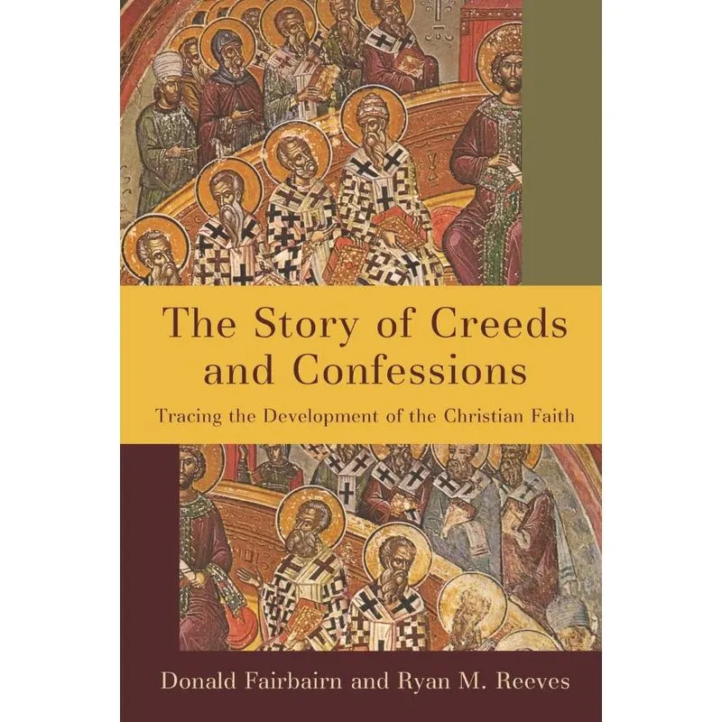Story of Creeds and Confessions