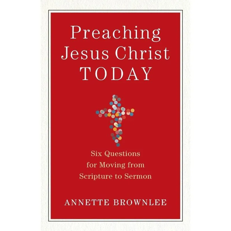 Preaching Jesus Christ Today