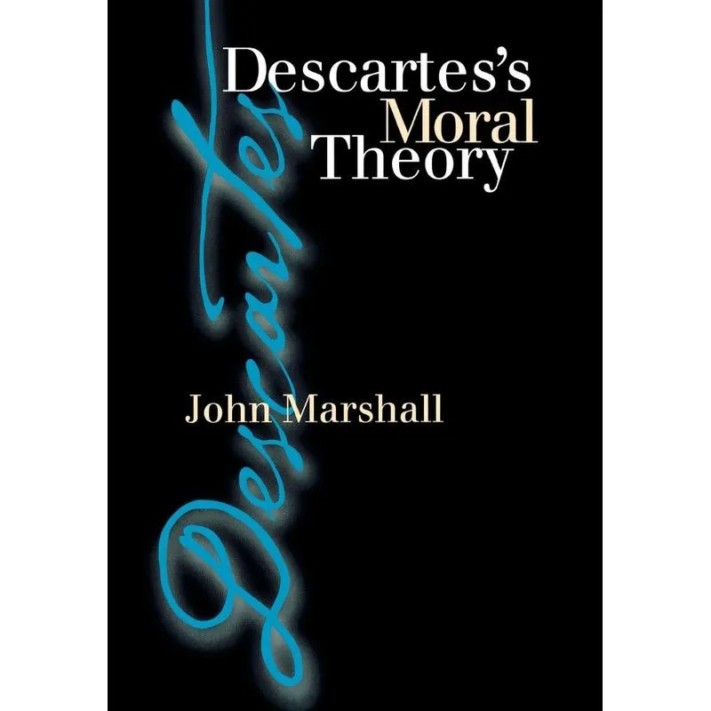 Descartess Moral Theory