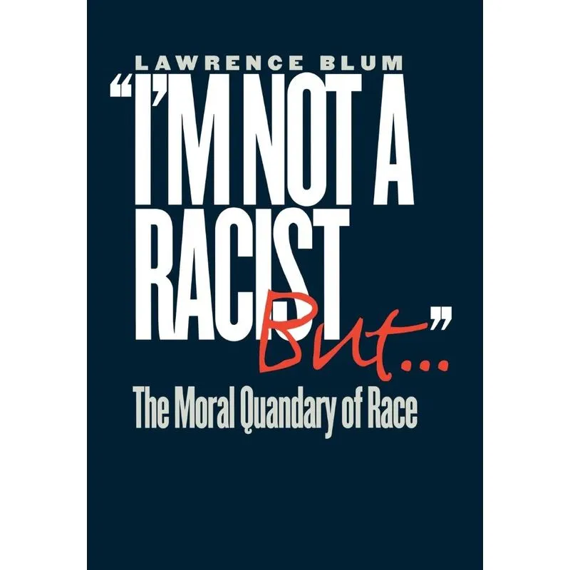Im Not a Racist, But . . .