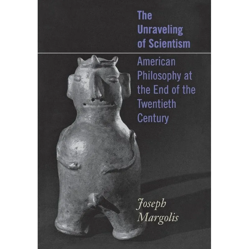 The Unraveling of Scientism