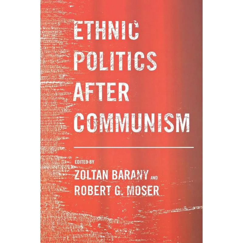 Ethnic Politics after Communism