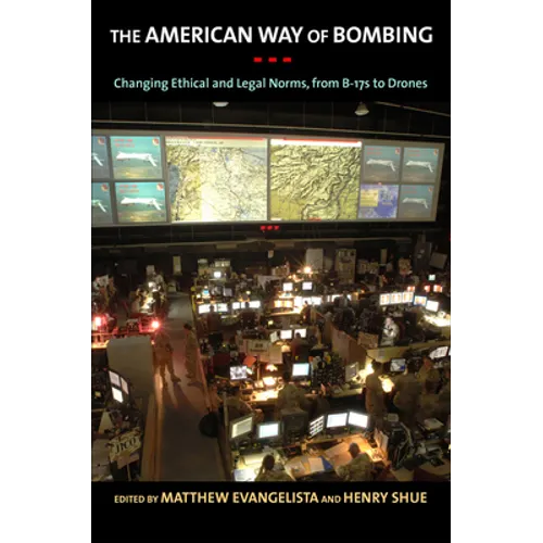 The American Way of Bombing: Changing Ethical and Legal Norms, from Flying Fortresses to Drones - Paperback