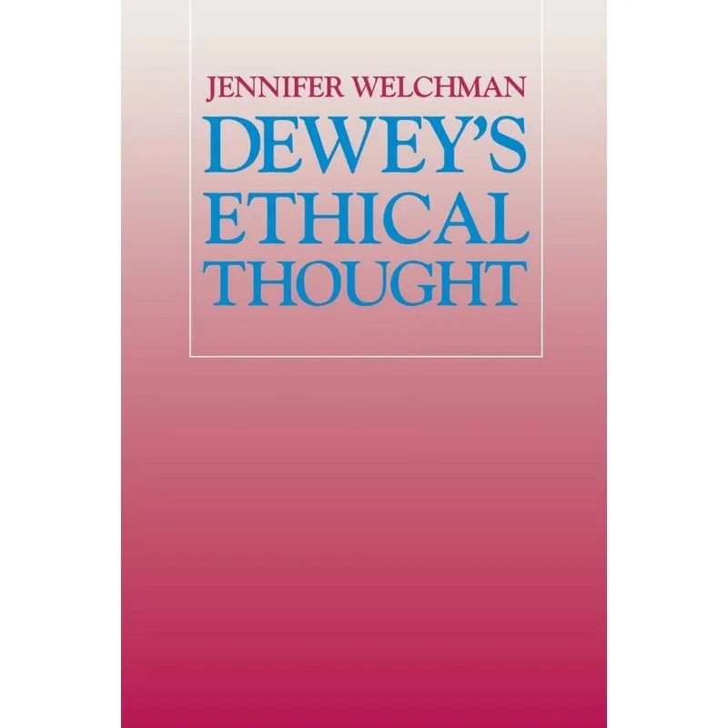 Deweys Ethical Thought