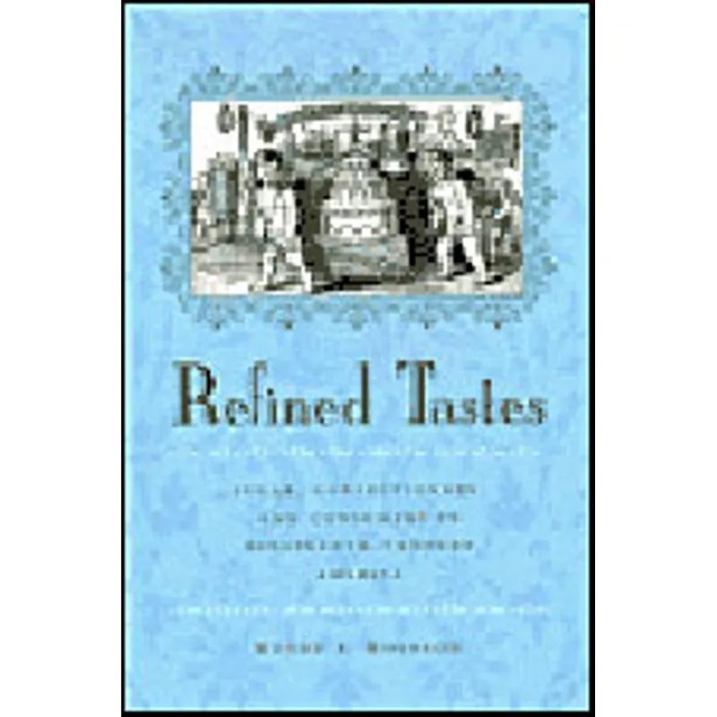 REFINED TASTES - SUGAR, CONFECTIONERY AND CONSUMERS IN NINETEENTH-CENTURY AMERICA