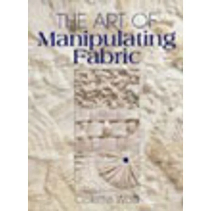 ART OF MANIPULATING FABRIC, THE