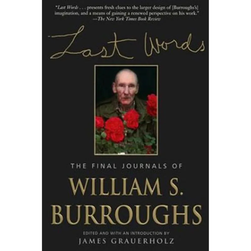 LAST WORDS - THE FINAL JOURNALS OF WILLIAM S. BURROUGHS