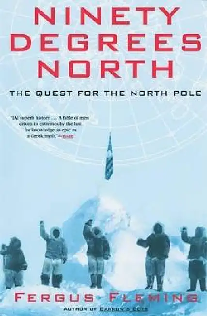 Ninety Degrees North: The Quest for the North Pole Paperback