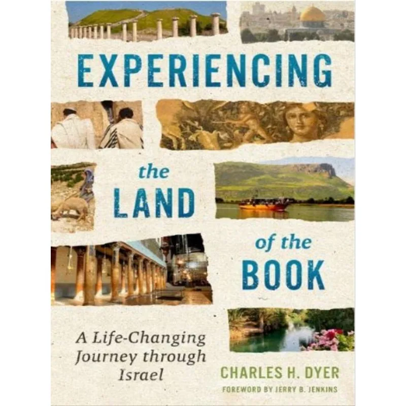 EXPERIENCING THE LAND OF THE BOOK - A LIFE-CHANGING JOURNEY THROUGH ISRAEL