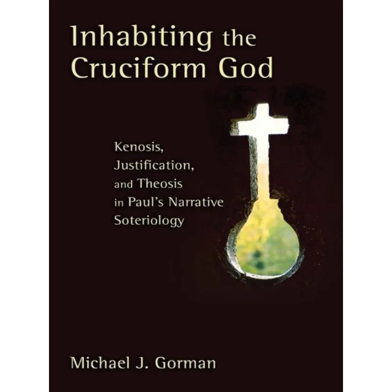 INHABITING THE CRUCIFORM GOD