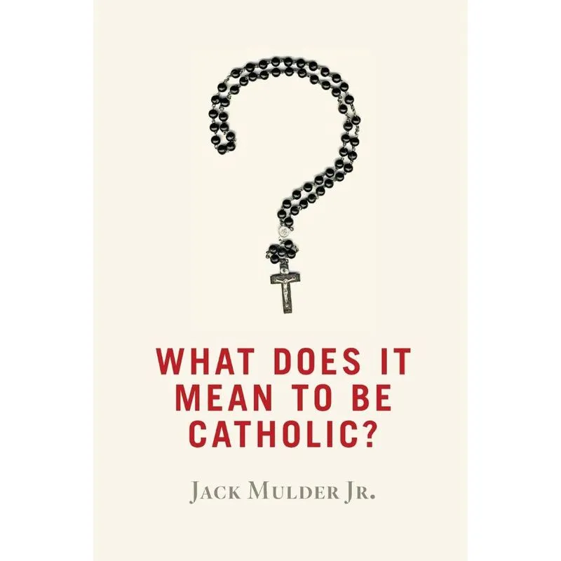 What Does It Mean To Be Catholic?