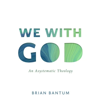 We with God: An Asystematic Theology Paperback