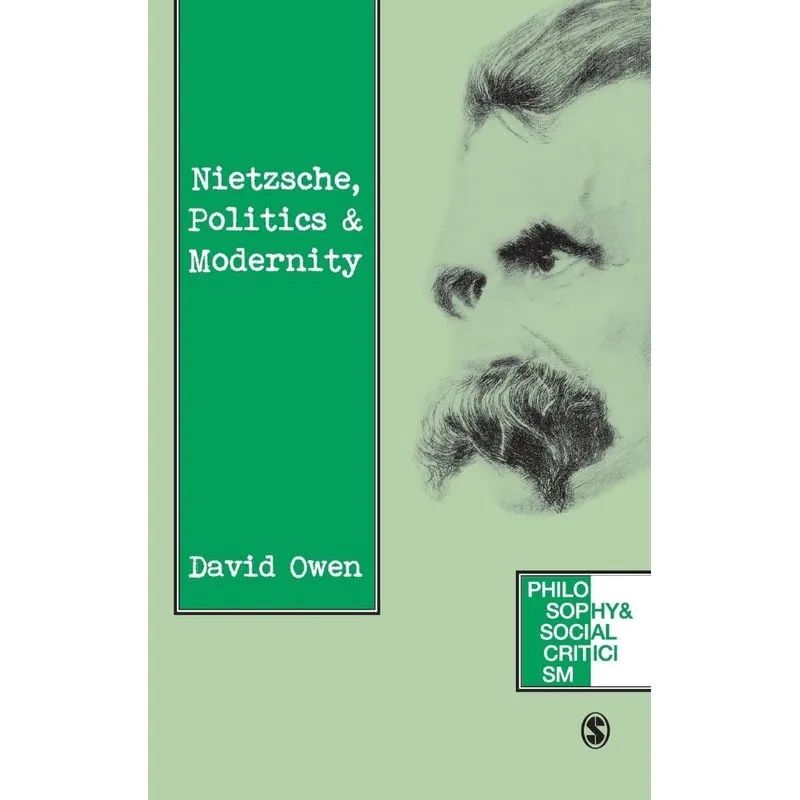 Nietzsche, Politics and Modernity. Nietzsche, Politics and Modernity