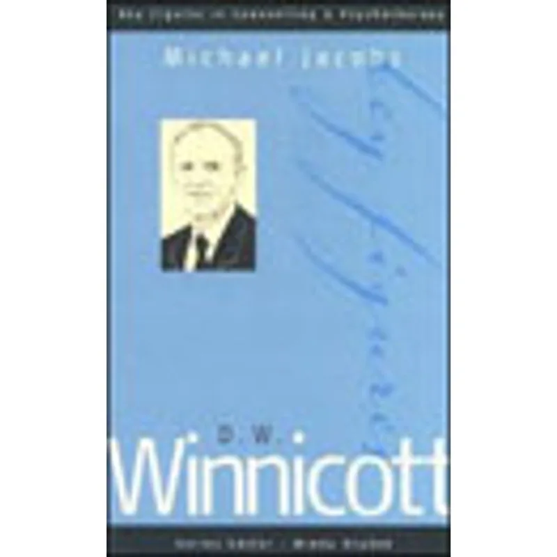 D. W. WINNICOTT - KEY FIGURES IN COUNSELLING AND PSYCHOTHERAPY SERIES
