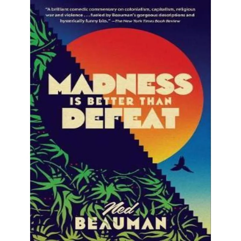 MADNESS IS BETTER THAN DEFEAT