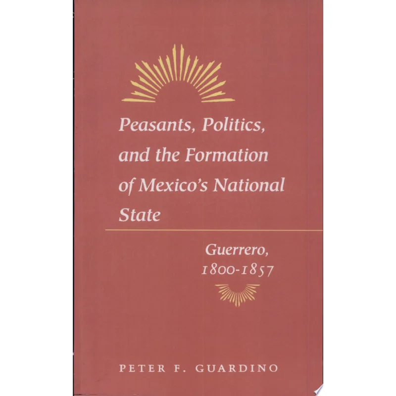 PEASANTS, POLITICS MEXICO'S STATE