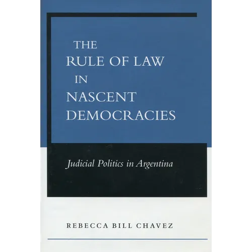 The Rule of Law in Nascent Democracies: Judicial Politics in Argentina - Hardcover