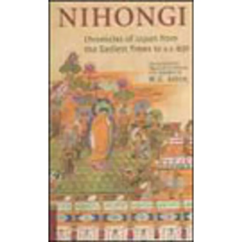 NIHONGI - CHRONICLES OF JAPAN FROM THE EARLIEST TI