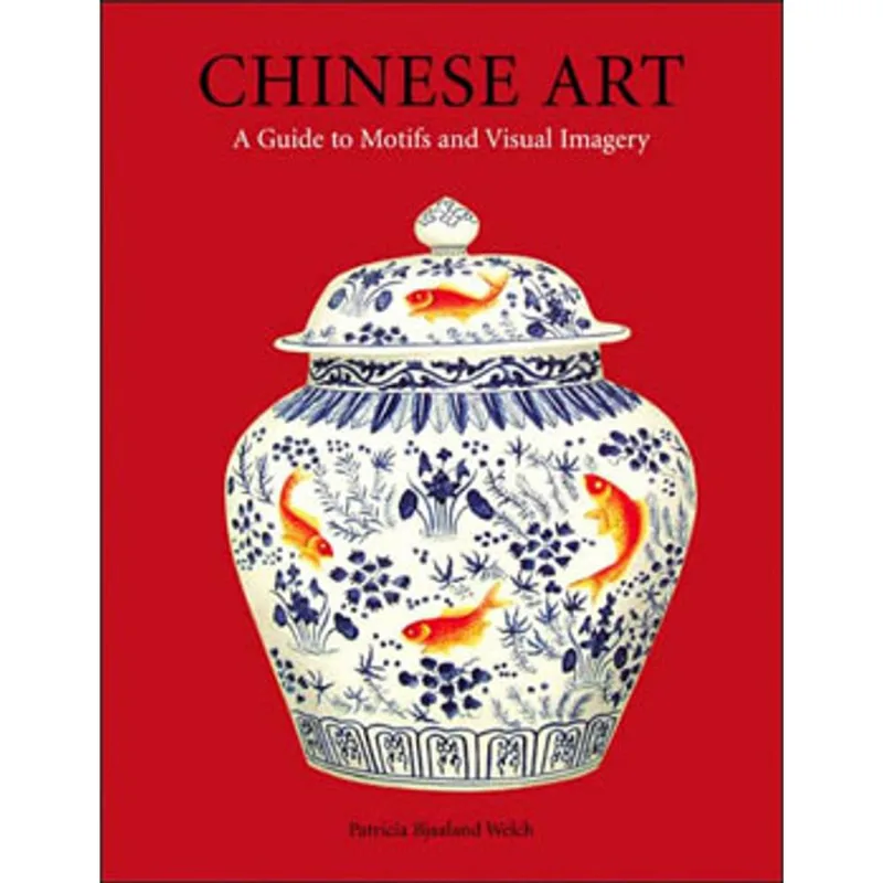 CHINESE ART: A GUIDE TO MOTIFS AND VISUAL IMAGERY