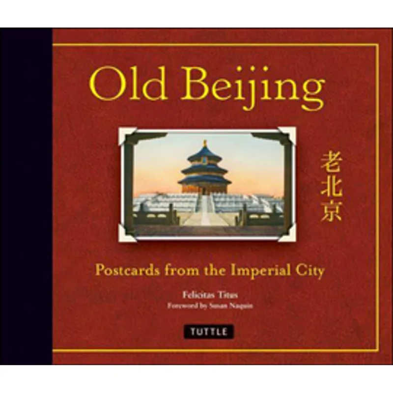 OLD BEIJING - POSTCARDS FROM THE IMPERIAL CITY