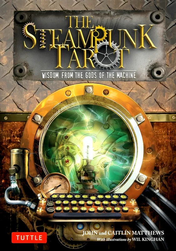 The Steampunk Tarot: Wisdom From The Gods Of The Machine