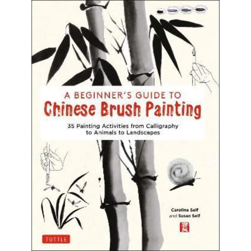 A BEGINNER'S GUIDE TO CHINESE BRUSH PAINTING