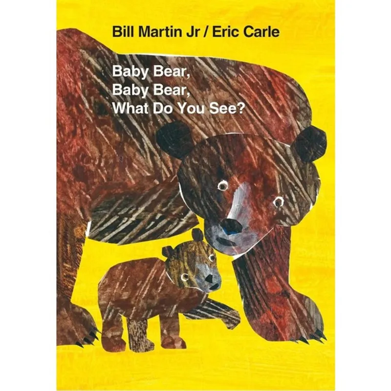 BABY BEAR, BABY BEAR, WHAT DO YOU SEE?