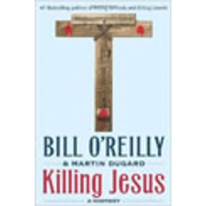 KILLING JESUS - A HISTORY