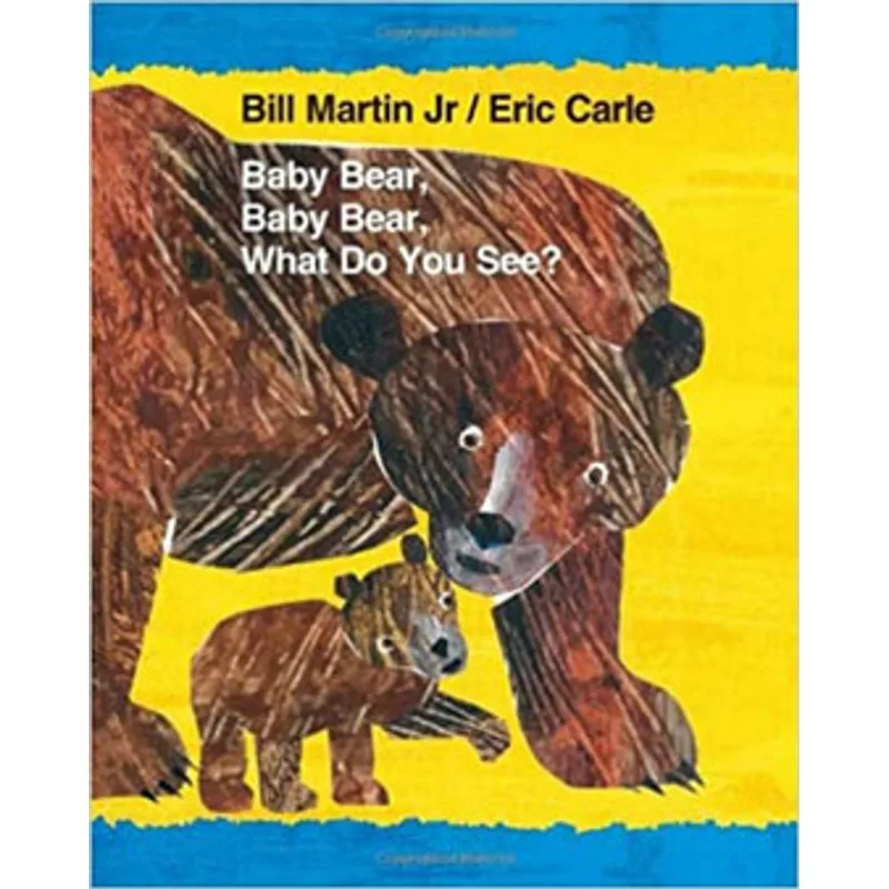 BABY BEAR, BABY BEAR, WHAT DO YOU SEE?