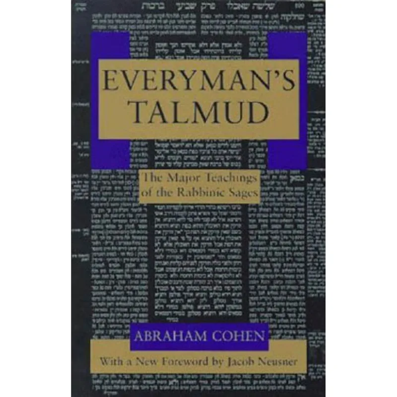 EVERYMAN'S TALMUD - THE MAJOR TEACHINGS OF THE RABBINIC SAGES