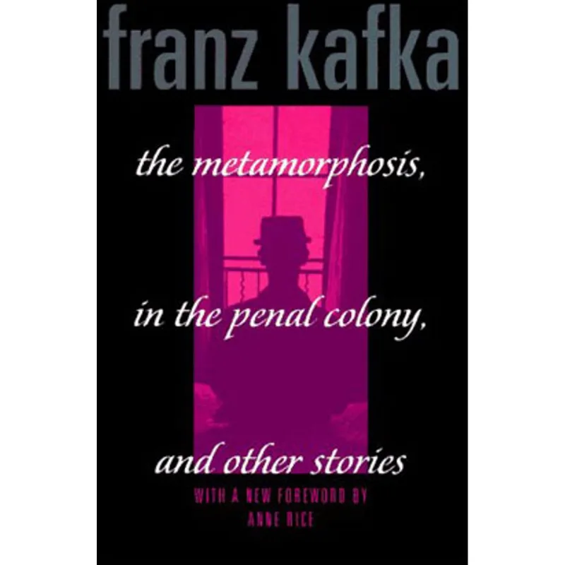 METAMORPHOSIS, IN THE PENAL COLONY, AND OTHER STORIES