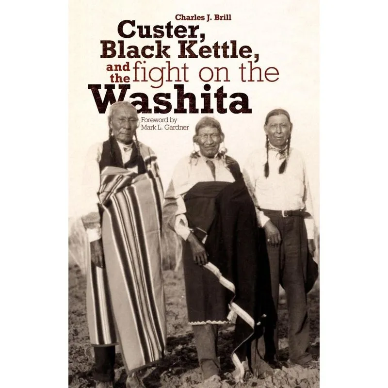 Custer, Black Kettle, and The Fight on the Washita