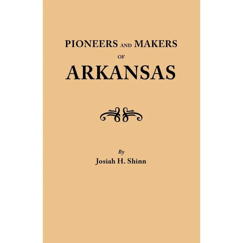 Pioneers and Makers of Arkansas