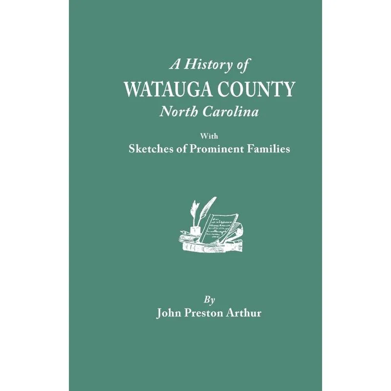 A History Of Watauga County, North Carolina, With Sketches