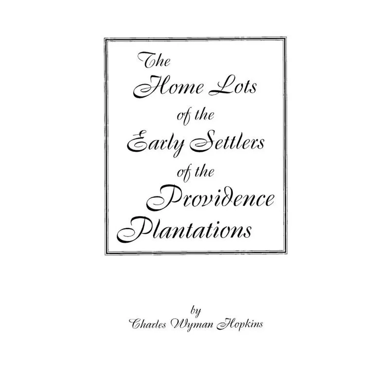 The Home Lots of the Early Settlers of the Providence Plantations