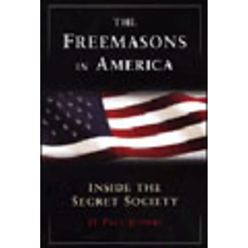 FREEMASONS IN AMERICA, THE - INSIDE THE SECRET SOCIETY