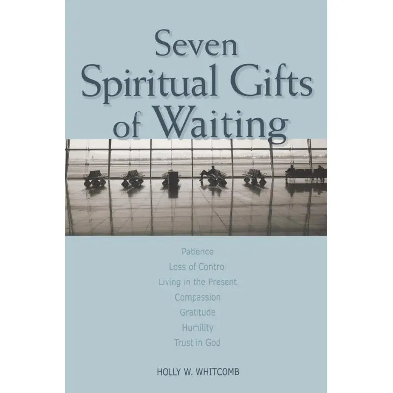 Seven Spiritual Gifts of Waiting
